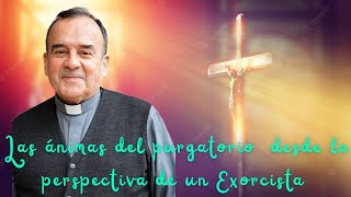 Las ánimas del Purgatorio en la experiencia de un ExorcistaP Javier Luzón [upl. by Gimble805]