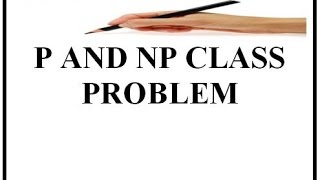 P AND NP CLASS PROBLEM [upl. by Aerdnu46]