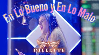 En Lo Bueno y En Lo Malo  PAULETTE Video Oficial [upl. by Egidio]