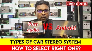 Types of Car Stereo System  How to select right stereo system  Andriod or pure audio head unit [upl. by Ennylcaj]