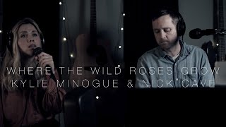 Where the Wild Roses Grow  Kylie Minogue amp Nick Cave Cover [upl. by Brandice98]