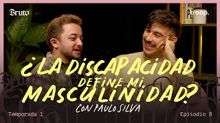 BRUTO 08  ¿La discapacidad define mi masculinidad Con Paulo Silva [upl. by Akemrehs102]