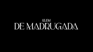 KLEM  DE MADRUGADA [upl. by Zebada]