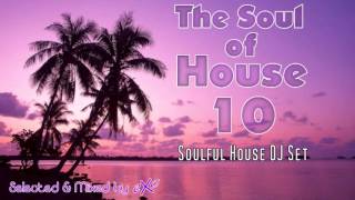 The Soul of House Vol 10 Soulful House Mix [upl. by Beatrix696]