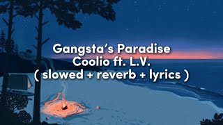 Coolio ft LV  Gangsta’s Paradise  slowed  reverb  lyrics [upl. by Tessi]