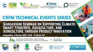 Sargassum Seminar  ClimateSmart Fisheries Aquaculture and Agriculture through Product Innovation [upl. by Agon]