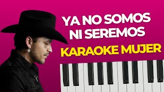 Ya No Somos Ni Seremos  Christian Nodal  Karaoke Acustico Mujer  Carolina ross [upl. by Pedrotti]