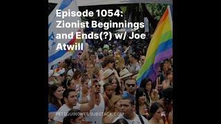 Episode 1054 Zionist Beginnings and Ends w Joe Atwill [upl. by Einaoj]