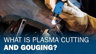 What Is Plasma Cutting and Gouging [upl. by Laddie784]