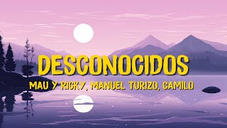 🎶Mau y Ricky Manuel Turizo Camilo  Desconocidos LetraLyrics  Scorpio Letra [upl. by Bounds]