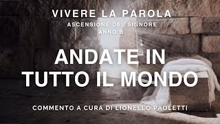 Vivere la Parola  Ascensione del Signore  Anno B [upl. by Yarased]