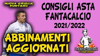 GRIGLIA ABBINAMENTI PORTIERI e ATTACCANTI AGGIORNATA Consigli Asta Fantacalcio 202122 [upl. by Ettennat791]