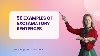 50 Examples of Exclamatory Sentences  English Finders [upl. by Yesnel]