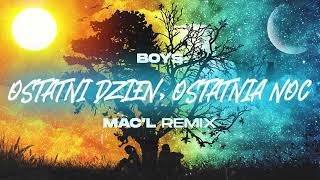 Boys  Ostatni Dzień Ostatnia Noc  MacL Remix [upl. by Garnette]