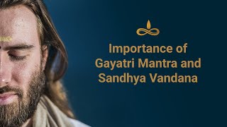 The importance of Sandhya Vandana amp Gayatri Mantra [upl. by Clougher]