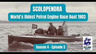 World’s Oldest Petrol Engine Race Boat SCOLOPENDRA 1903  Season 4 – Episode 5 [upl. by Elliott]