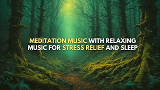 Meditation Music with Relaxing Music for Stress Relief and Sleep [upl. by Lozano]