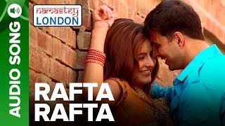 Rafta Rafta Full Audio Song  Namastey London  Akshay Kumar amp Katrina Kaif  Himesh Reshammiya [upl. by Ettevad]