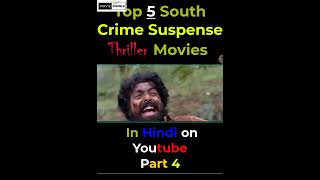 Top 5 New South Indian Suspense Crime Thriller Movies Dubbed In Hindi On YouTube South Movies Part 4 [upl. by Hola]