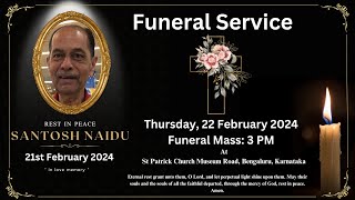 22022024  Funeral Service of Santosh Naidu  at St Patrick Church Museum Road Bangalore [upl. by Joacimah]