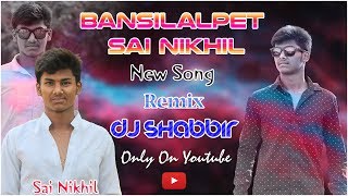 Bansilalpet Sai Nikhil New Song Remix By Dj Shabbir [upl. by Cleary]