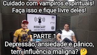 Espiritismo Ep 24 Parte 1  Vampiro Espiritual Depressão Ansiedade Pânico  Com Pedro Valiatti [upl. by Austin]