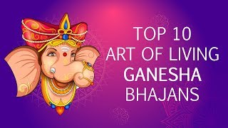 Top 10 Ganesh Bhajans by Art of Living  Sri Ganesh Songs  Famous Ganpati Songs [upl. by Callum214]