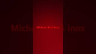 Michou clash inox [upl. by Thorin]