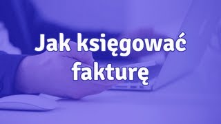 Jak księgować fakturę [upl. by Whang353]