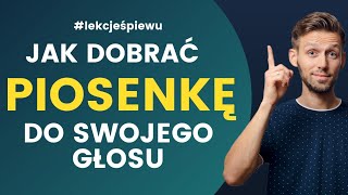 Jak dobrać piosenkę do swojego głosu  LEKCJE ŚPIEWU  Lekcja 16 [upl. by Immaj]