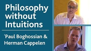 Philosophies of Philosophy Paul Boghossian amp Herman Cappelen  quotPhilosophy without Intuitionsquot [upl. by Aroz]