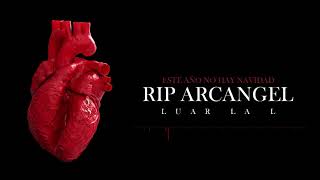 LUAR LA L  ESTE AÑO NO HAY NAVIDAD RIP ARCANGEL 🫀 [upl. by Onaicnop]