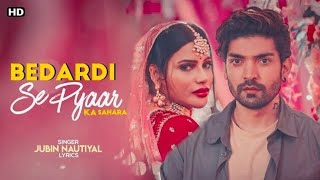 Bedardi Se Pyar Ka Sahara Na Mila  Jubin Nautiyal  Bedardi Se Pyar Ka Sahara Na Mila Full Video [upl. by Stearns310]