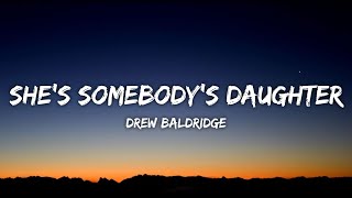 Drew Baldridge  Shes Somebodys Daughter Lyrics The Wedding Version [upl. by Dex]