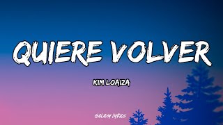 Kim Loaiza  Quiere Volver LETRA🎵 [upl. by Arinaid]