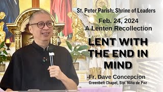 LENT WITH THE END IN MIND  A Lenten Recollection by Fr Dave Concepcion on Feb 24 2024 [upl. by Auburn627]