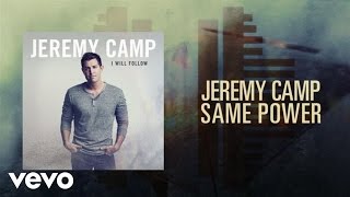 Jeremy Camp  Same Power Lyric Video [upl. by Clive]