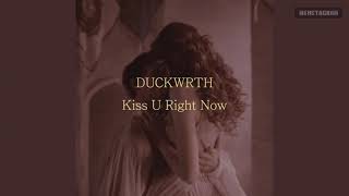 🔞나 너한테 키스하고 싶어  DUCKWRTH 덕워스  Kiss U Right Now 가사 노래추천가사해석 [upl. by Cloris969]