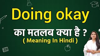 Doing okay meaning in hindi  Doing okay ka matlab kya hota hai  Word meaning [upl. by Brandi]