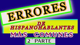 ERRORES MÁS COMUNES DE LOS HISPANOHABLANTES [upl. by Limhaj]