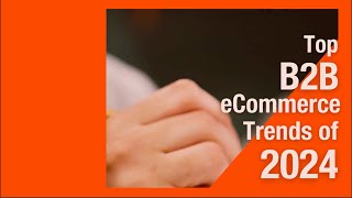 2024 B2B eCommerce Trends [upl. by Tina]