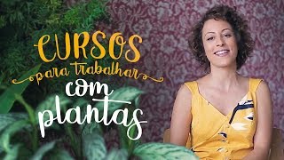 Quer trabalhar com PLANTAS Estes CURSOS são os melhores [upl. by Burkhart340]