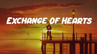 Exchange Of Hearts   Lyrics [upl. by Wardlaw283]