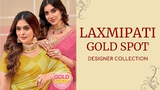 LAXMIPATI GOLD SPOT  HEAVY SAREES  DESIGNER COLLECTION  NEW CATALOG  HIT DESIGNS [upl. by Leunamnauj]