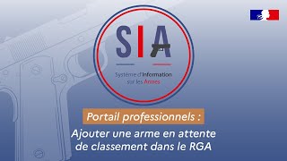 Tutoriel SIA  Portail professionnels  Ajouter une arme en attente de classement dans le RGA [upl. by Amikan]