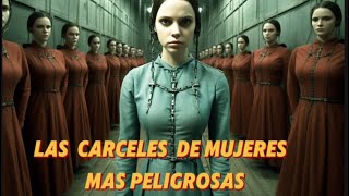 LAS CARCELES DE MUJERES mas peligrosas del mundo CárcelesDeMujeresPrisionesPeligrosas [upl. by Cataldo732]