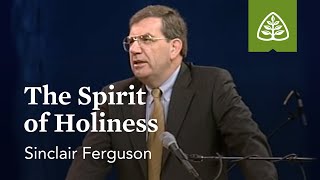 Sinclair Ferguson The Spirit of Holiness [upl. by Patrick]