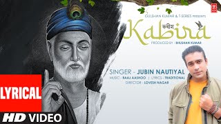 Jubin Nautiyal  Kabira Lyrical Video  कबीर दोहे  Raaj Aashoo  Lovesh Nagar  Bhushan Kumar [upl. by Sirraj]