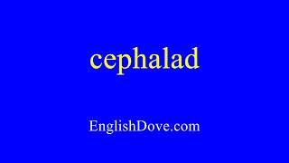 How to pronounce cephalad in American English [upl. by Eeramit]