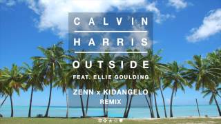 Calvin Harris ft Ellie Goulding  Outside DJ ZENN x Kid Angelo Remix [upl. by Cyrano293]